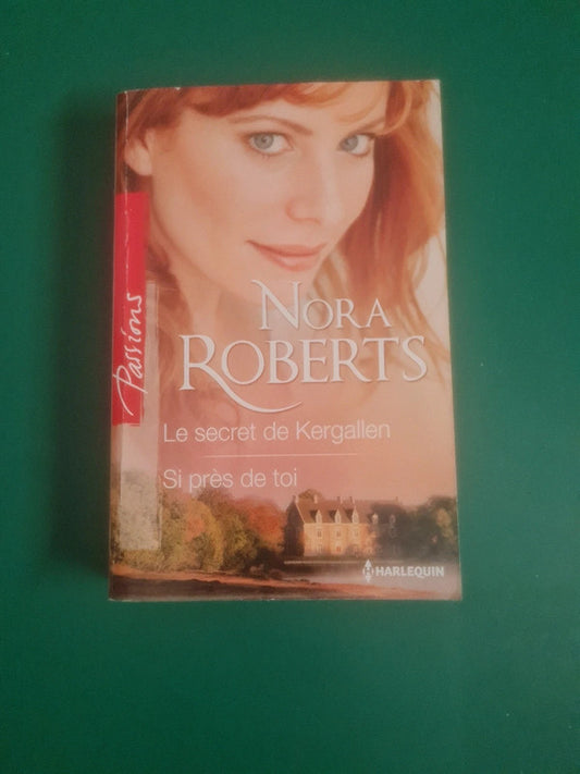 Le secret de Kergallen , Si près de toi , Nora Roberts