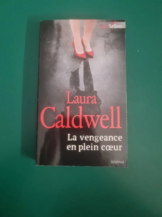 La vengeance en plein cœur , Laura Caldwell
