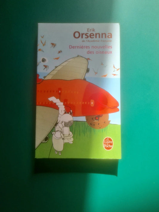 Dernières nouvelles des oiseaux , Erik Orsenna