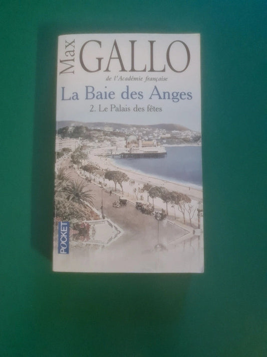 La baie des Anges T2 le palais des fêtes , Max Gallo