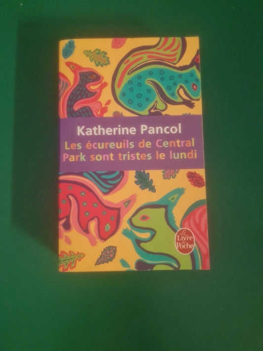 Les écureuils de Central Park sont tristes le lundi , Katherine Pancol