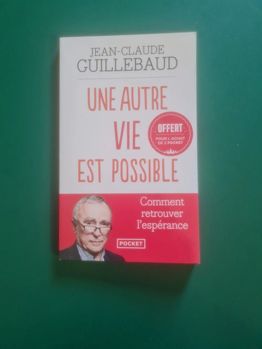 Une autre vie est possible , Jean-Claude Guillebaud