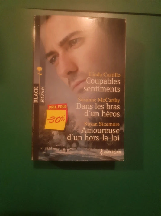 Coupables sentiments ,
Dans les bras d'un héros , Amoureuse d'un hors-la-loi