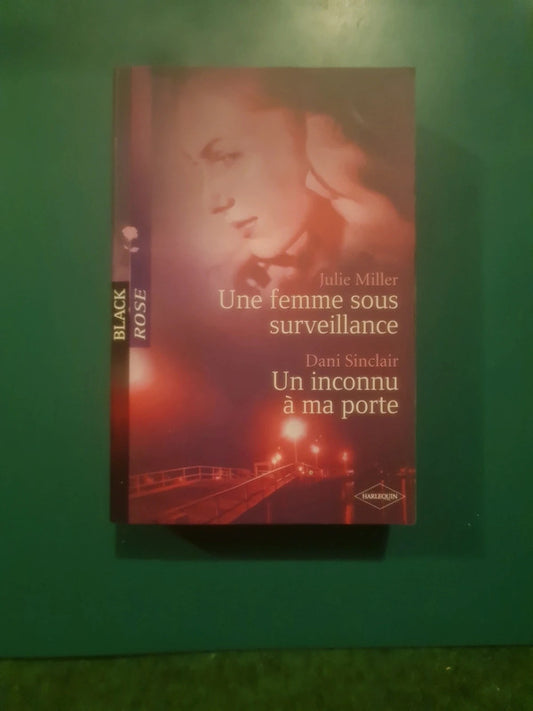 Julie Miller ,
Une femme sous surveillance , Dani Sinclair ,
Un inconnu à ma porte