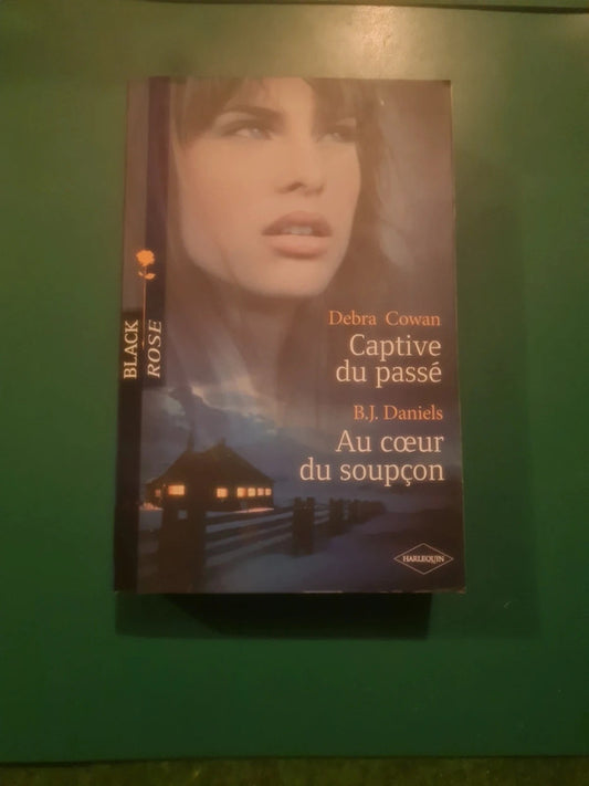 Debra Cowan ,
Captive du passé , B.J. Daniels
Au cœur du soupçon