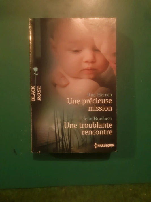 Rita Herron
: Une précieuse mission , Jean Brashear :
Une troublante rencontre