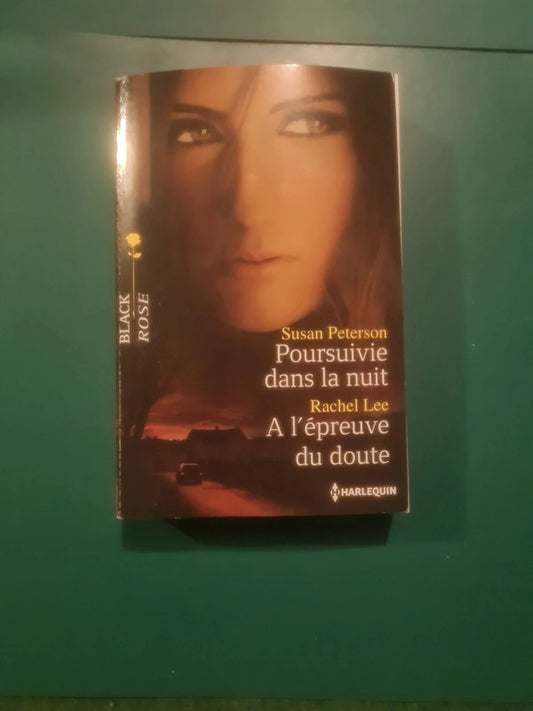 Susan Peterson
: Poursuivie dans la nuit , Rachel Lee
: A l'épreuve du doute