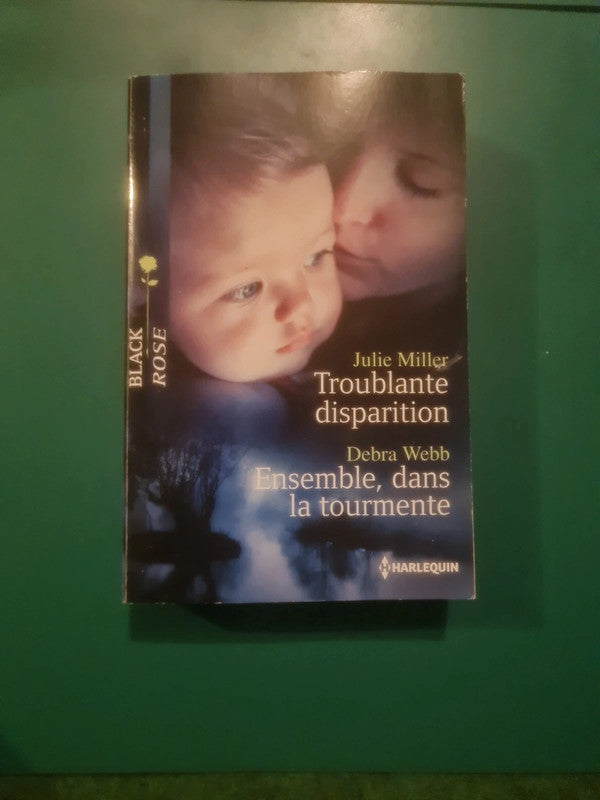 Julie Miller
: Troublante disparition , Debra Webb
: Ensemble dans la tourmente