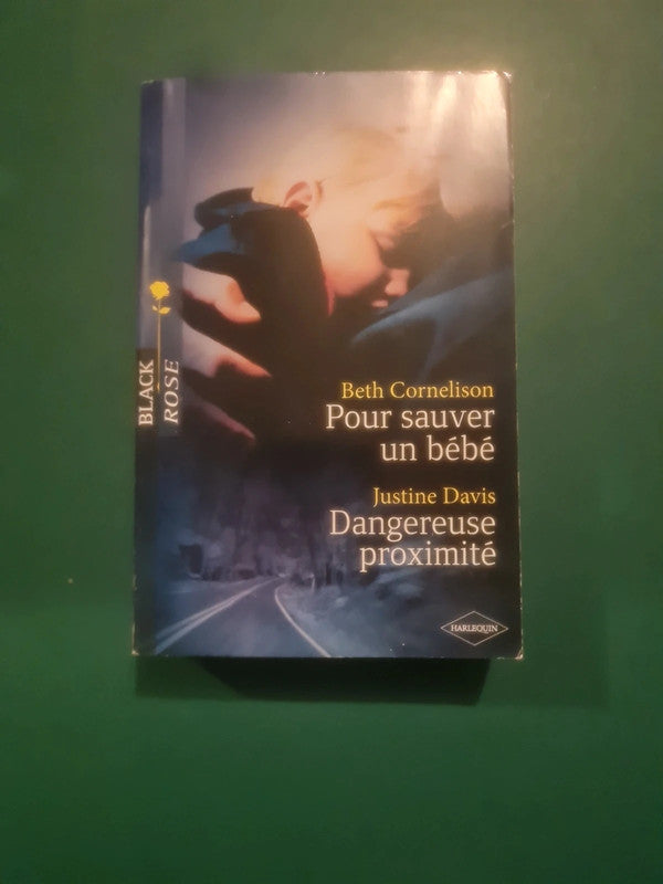 Beth Cornelison
: Pour sauver un bébé , Justine Davis : Dangereuse proximité