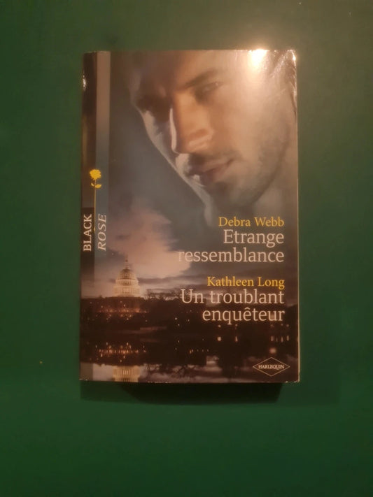 Debra Webb
: Etrange ressemblance , Kathleen Long :
Un troublant enquêteur