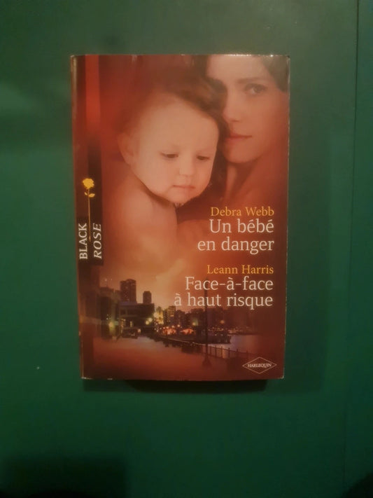 Debra Webb
: Un bébé en danger , Leann Harris
: Face-à-face à haut risque