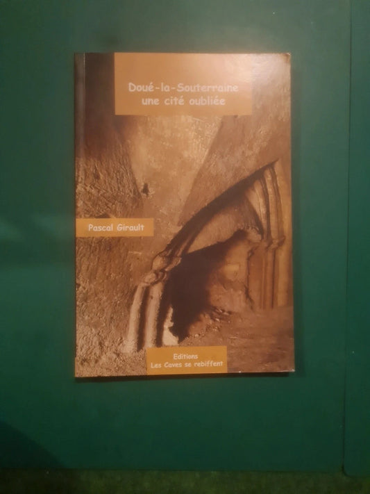 Doué la souteraine une cité oublié ,
Pascal Girault
