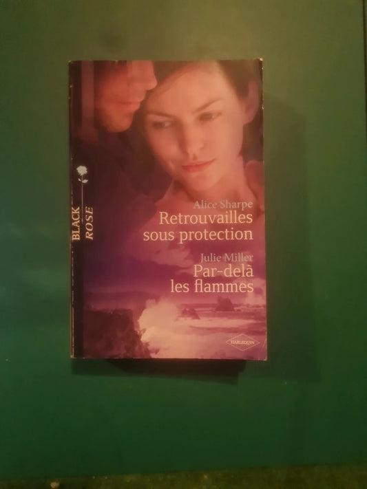 Alice Sharpe
: Retrouvailles sous protection , Julie Miller
: Par-delà les flammes