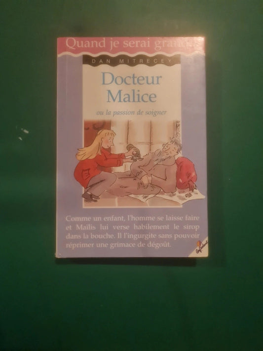 Docteur Malice ou la passion de soigner : Dan Mitrecey