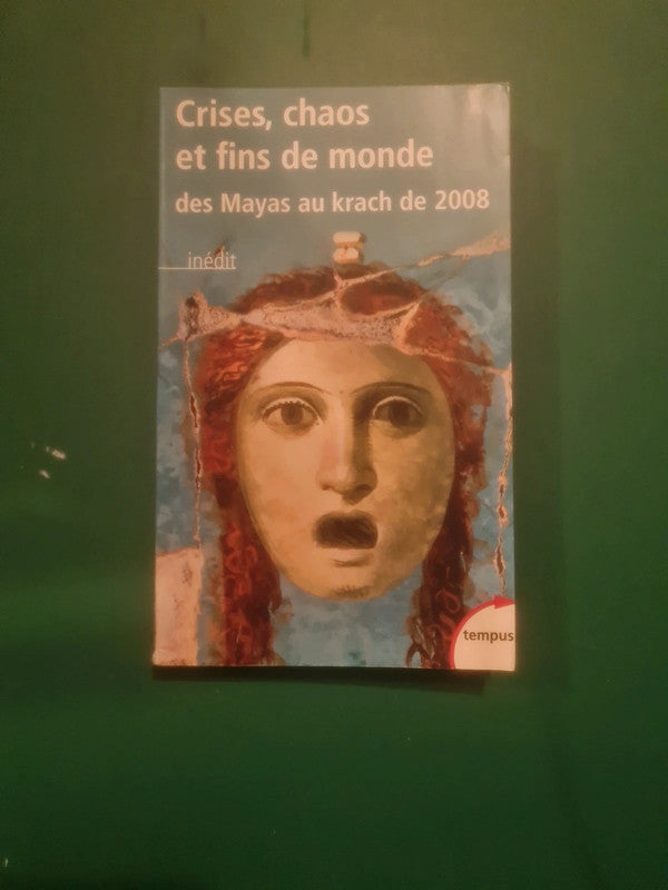 Crises, chaos et fins de monde des Mayas au krach de 2008