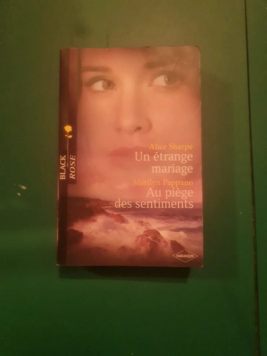 Alice Sharpe
: Un étrange mariage , Marilyn Pappano
: Au piège des sentiments