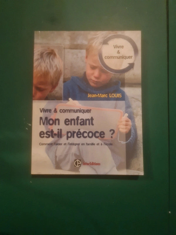 Mon enfant est il précoce, comment l'aider et l'intégrer en famille et à l'école