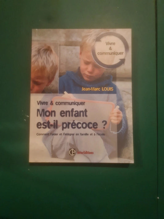 Mon enfant est il précoce, comment l'aider et l'intégrer en famille et à l'école