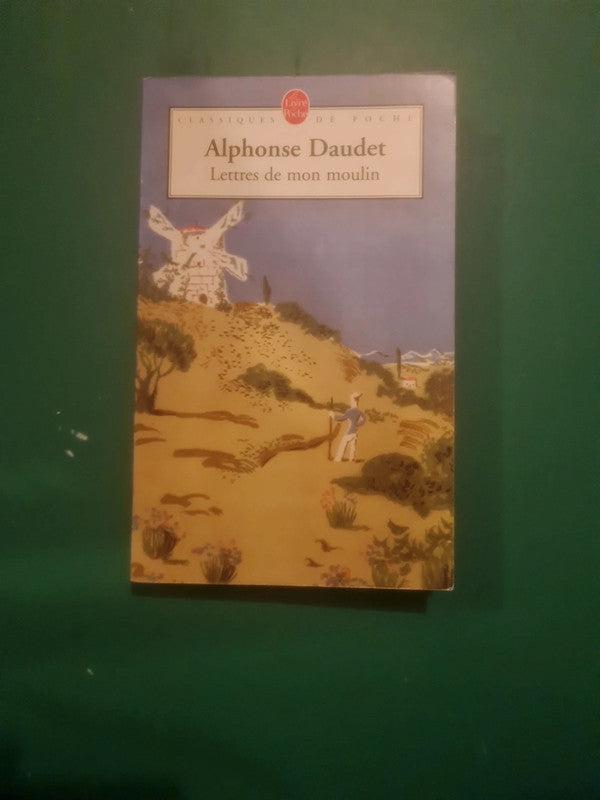 Alphonse Daudet :
Lettres de mon moulin