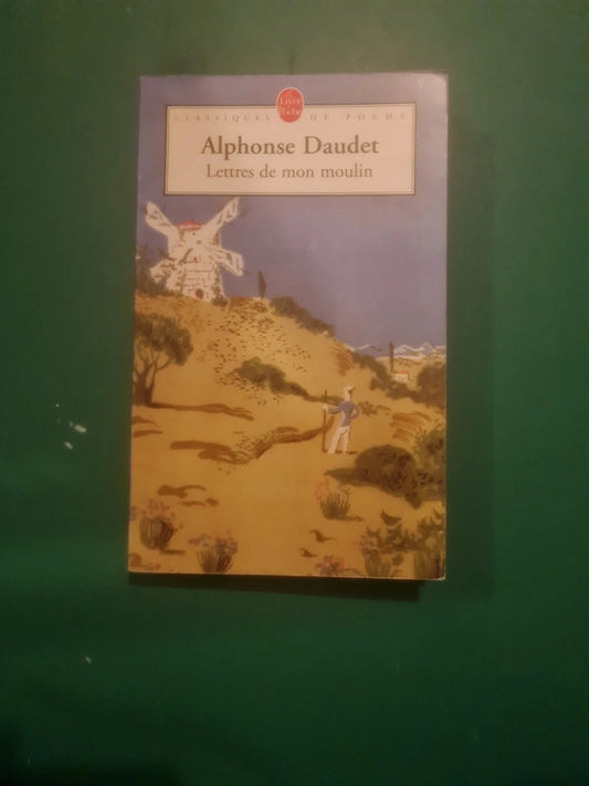 Alphonse Daudet :
Lettres de mon moulin