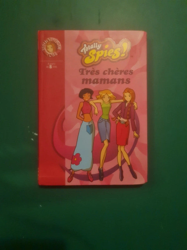 Totally Spies! :
Très chères mamans