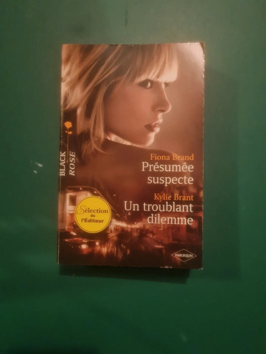 Fiona Brand
: Présumée suspecte , Kylie Brant
: Un troublant dilemme