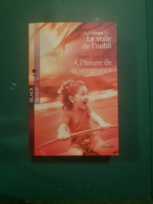 Adrianne Lee
, Le voile de l'oubli , Marie Ferrarella
: A l'heure de la vengeance