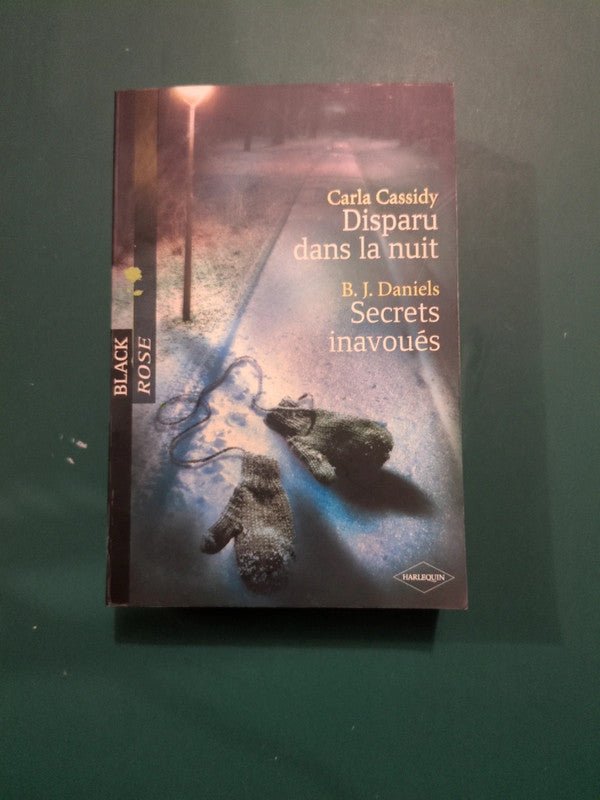 Carla Cassidy
: Disparu dans la nuit , B. J. Daniels
: Secrets inavoués
