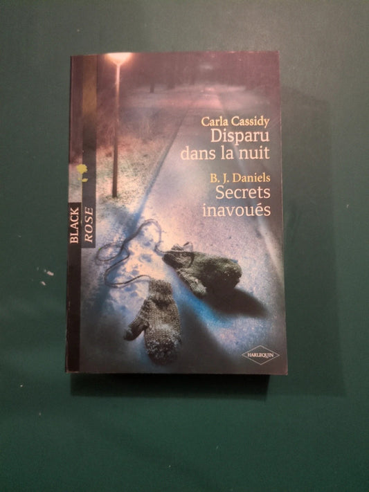 Carla Cassidy
: Disparu dans la nuit , B. J. Daniels
: Secrets inavoués
