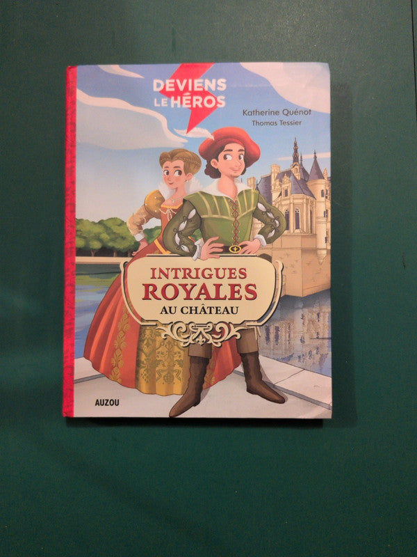 Deviens le héros, intrigues royales au château : Katherine Quénot , Thomas Tessier