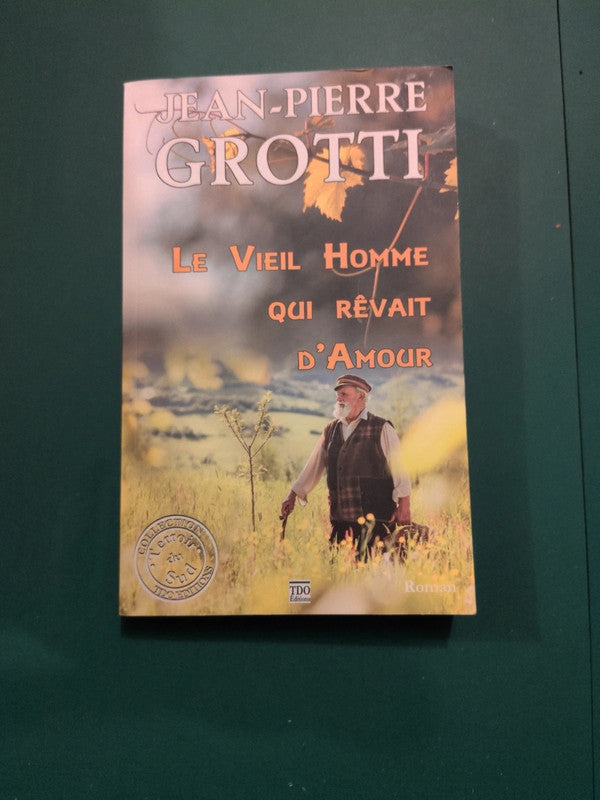 Le Vieil Homme qui rêvait d'Amour , Jean-Pierre Grotti