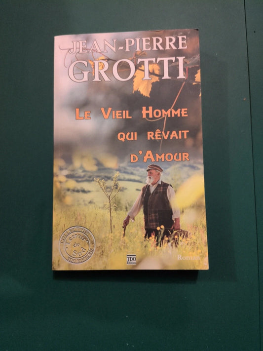 Le Vieil Homme qui rêvait d'Amour , Jean-Pierre Grotti