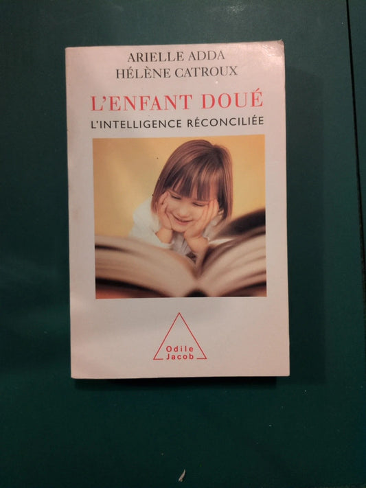 Livre occasion – L'enfant doué , l'intelligence reconciliée , Arielle Adda , Hélène Catroux