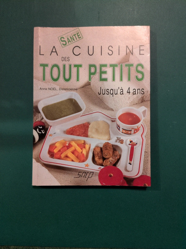 La cuisine des tout petits jusqu'à 4 ans, Anne Noël