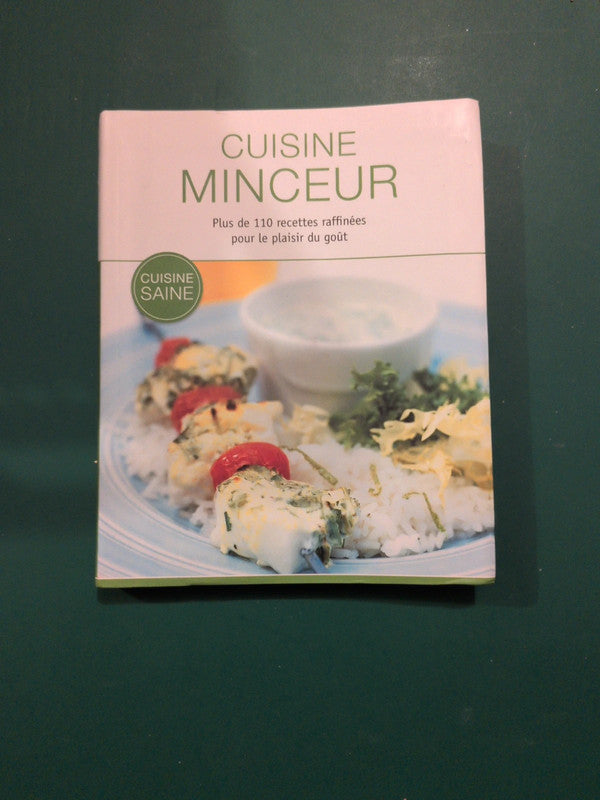 Cuisine minceur, plus de 110 recettes raffinées pour le plaisir du gout