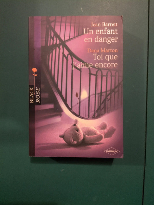 Jean Barrett ,
Un enfant en danger , Dana Marton
Toi que j'aime encore