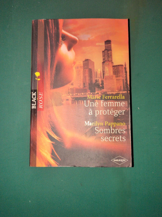 Marie Ferrarella
, Une femme à protéger , Marilyn Pappano 
, Sombres secrets