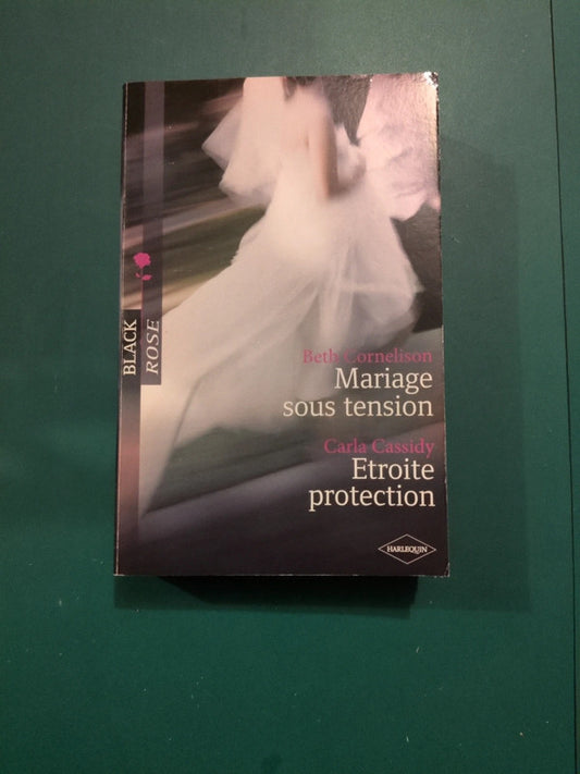 Beth Cornelison
, Mariage sous tension , Carla Cassidy ,
Etroite protection