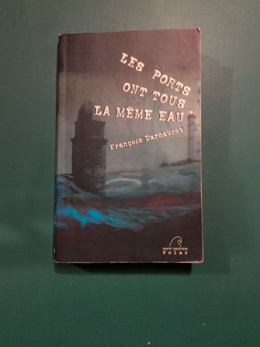 Les ports ont tous la même eau , François Darnaudet