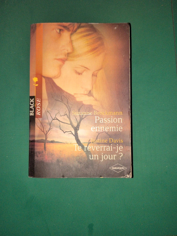 Suzanne Brockmann ,
Passion ennemie , Justine Davis
, Te reverrai-je un jour ?