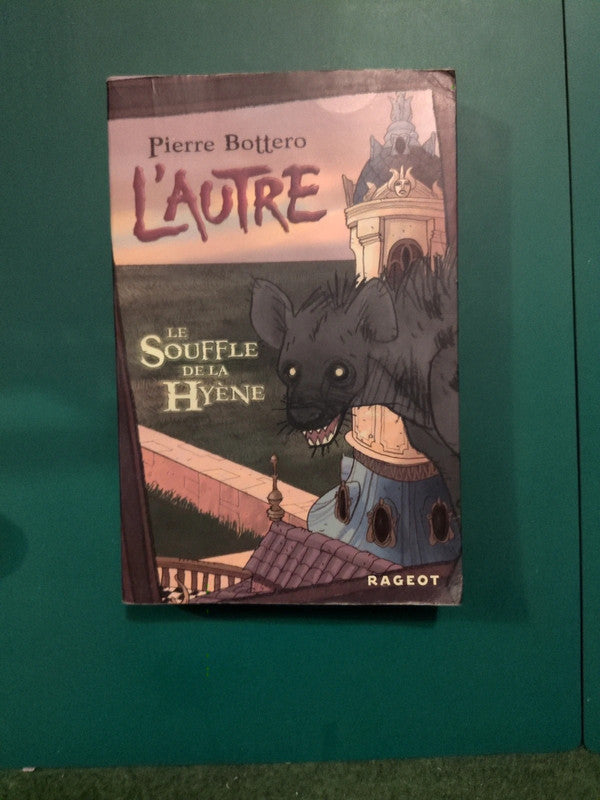 l'autre :
le souffle de la hyene , Pierre Bottero