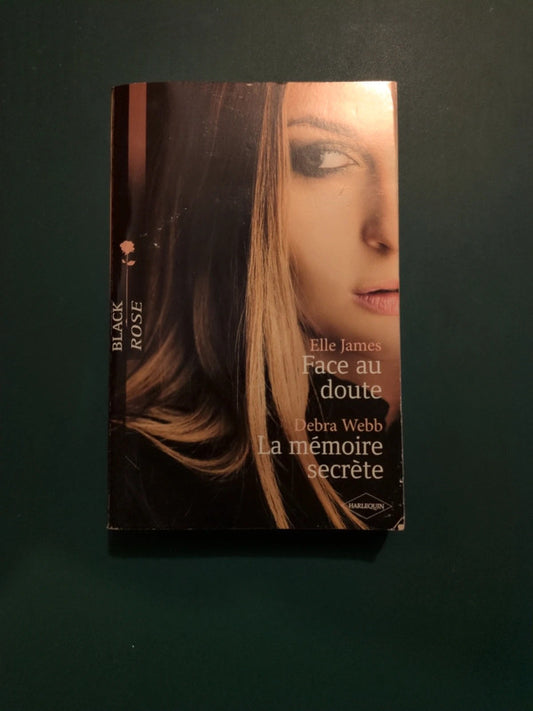 Elle James , Face au doute , Debra Webb
La mémoire secrète