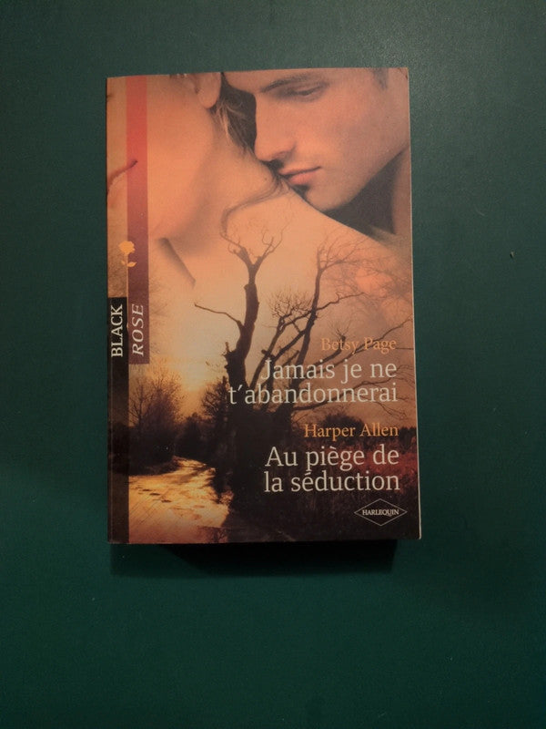 Betsy Page ,
Jamais je ne t'abandonnerai , Harper Allen
Au piège de la séduction