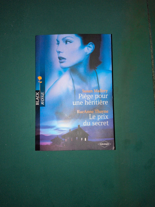 Susan Mallery ,
Piège pour une héritière , RaeAnne Thayne 
Le prix du secret