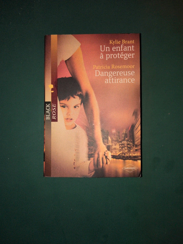 Kylie Brant ,
Un enfant à protéger , Patricia Rosemoor ,
Dangereuse attirance