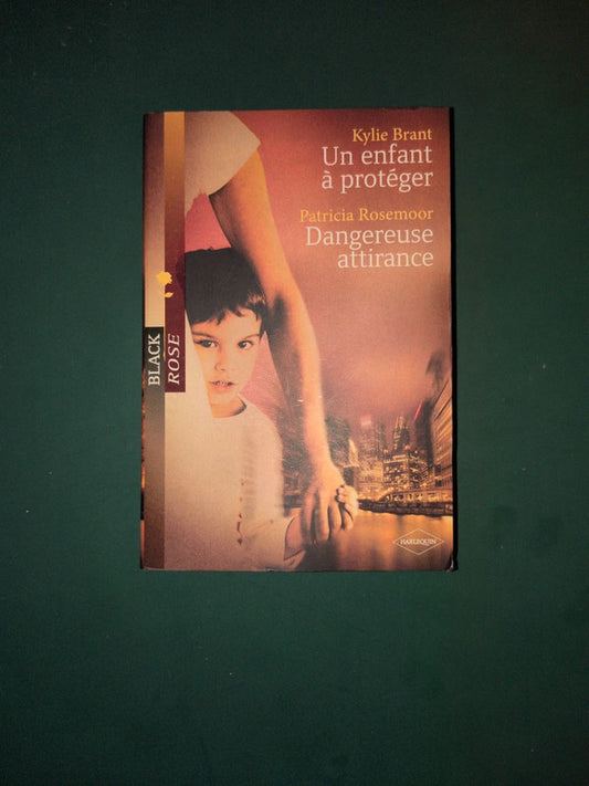 Kylie Brant ,
Un enfant à protéger , Patricia Rosemoor ,
Dangereuse attirance