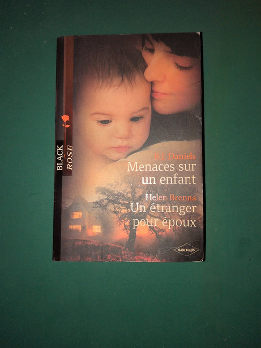 B.J. Daniels ,
Menaces sur un enfant , Helen Brenna
, Un étranger pour époux