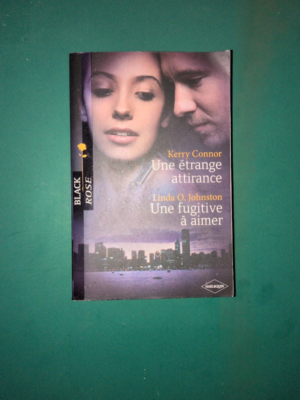 Kerry Connor
, Une étrange attirance , Linda O. Johnston ,
Une fugitive à aimer