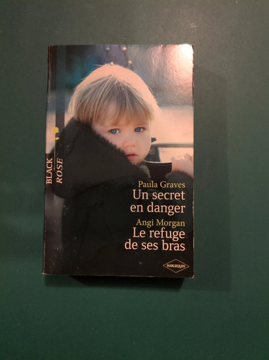 Paula Graves
: Un secret en danger , Angi Morgan
: Le refuge de ses bras
