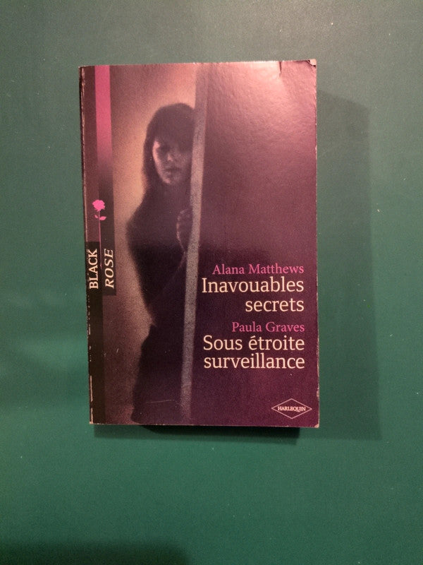Alana Matthews ,
Inavouables secrets , Paula Graves ,
Sous étroite surveillance